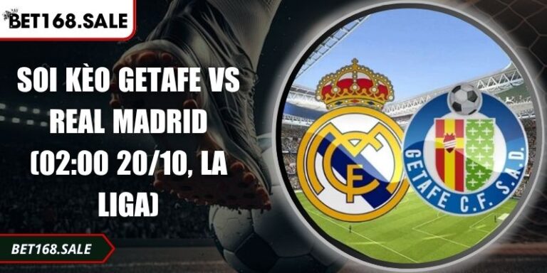 Soi Kèo Getafe Vs Real Madrid (02:00 20/10, La Liga) 9 Soi kèo Getafe vs Real Madrid